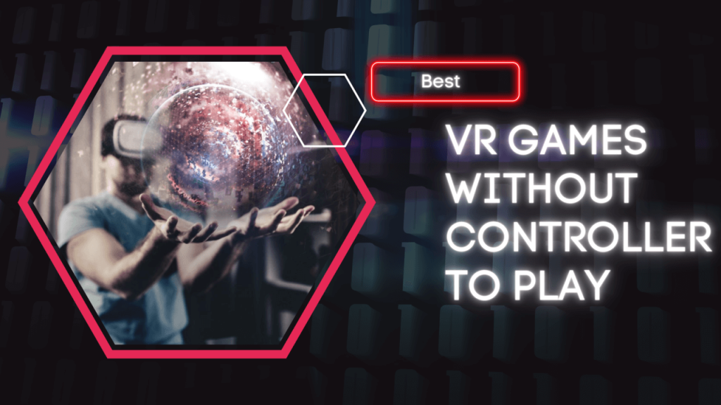 Best Vr Games Without Controller To Play