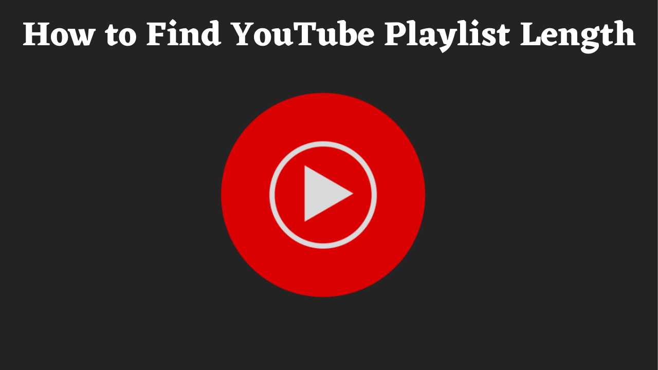 how to find youtube playlist length