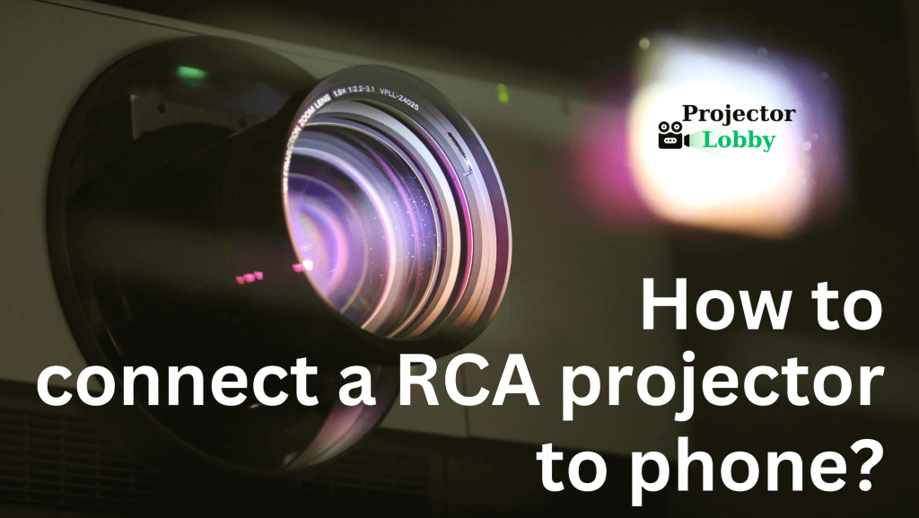 How To Connect RCA Home Theater Projector To Phone (4 Easy Methods ...