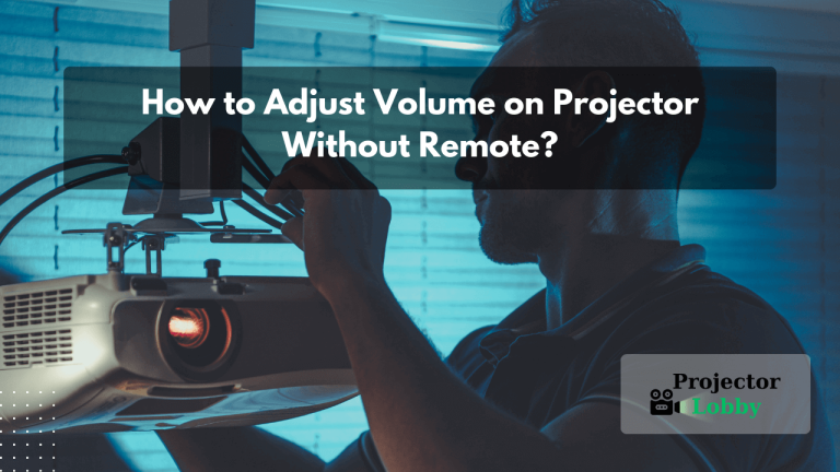 How to Adjust Volume on Projector Without Remote