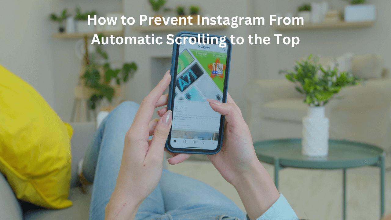 How to Prevent Instagram From Automatic Scrolling to the Top
